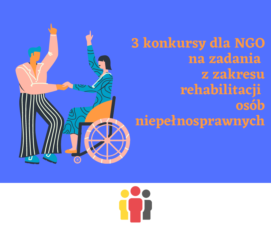 3 konkursy dla NGO na zadania z zakresu rehabilitacji osób niepełnosprawnych