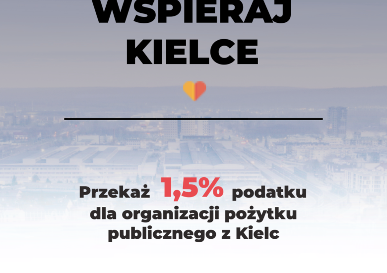 Wspieraj organizacje pozarządowe z Kielc. Przekaż 1,5% podatku wybranej Organizacji Pożytku Publicznego działającej w naszym mieście.